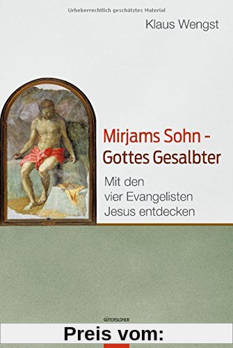 Mirjams Sohn - Gottes Gesalbter: Mit den vier Evangelisten Jesus entdecken